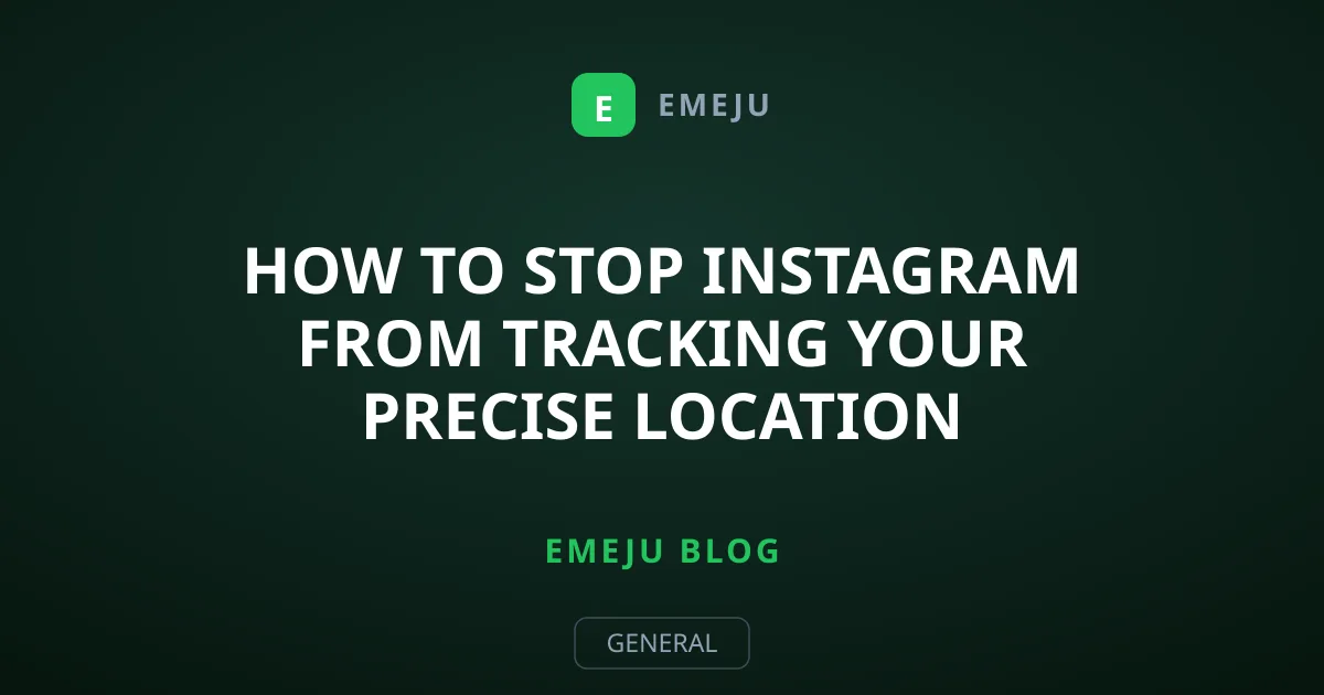 How to Stop Instagram from Tracking Your Precise Location